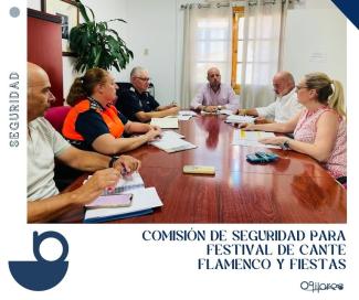 🚨 Comisión de Seguridad para nuestras Fiestas y Festival de Cante Flamenco 🎶🎉  
  
En pro de velar por la seguridad de todos los vecinos, vecina...